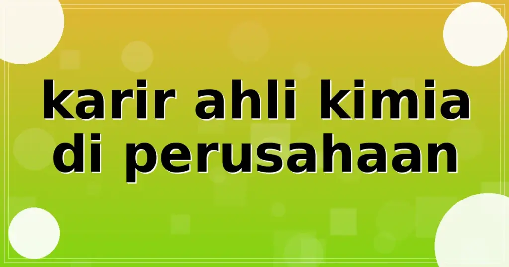 karir ahli kimia di perusahaan