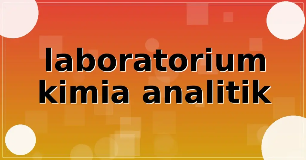 laboratorium kimia analitik